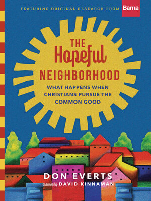cover image of The Hopeful Neighborhood: What Happens When Christians Pursue the Common Good